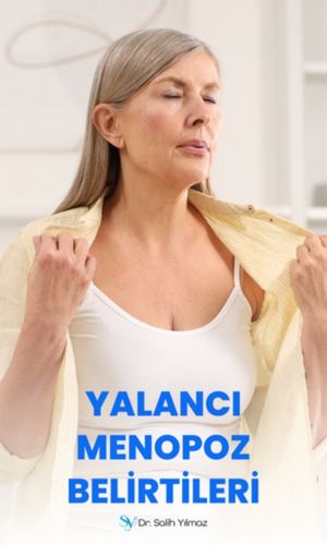 Yalancı Menopoz Belirtileri