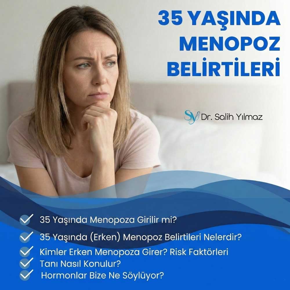 35 yasinda erken menopoz belirtileri