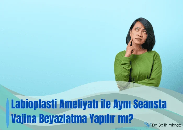 Vajina beyazlatma ne kadar kalıcı